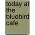 Today at the Bluebird Cafe