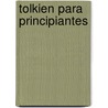 Tolkien Para Principiantes door Graciela Repun