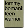 Tommy Bomani: Teen Warrior door Davy DeGreeff