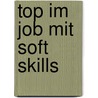 Top im Job mit Soft Skills by Ulla Dick