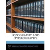 Topography And Hydrography door Lld Alexander Winchell
