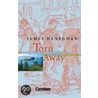 Torn Away. Mit Materialien door James Heneghan