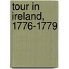 Tour in Ireland, 1776-1779 door Arthur Young
