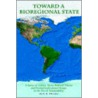 Toward A Bioregional State door Mark D. Whitaker