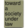 Toward a Society Under Law door Js Tulchin