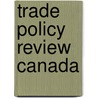 Trade Policy Review Canada door Berman Press