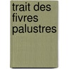 Trait Des Fivres Palustres door Alphonse Laveran