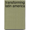 Transforming Latin America by David Pion-Berlin