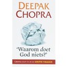 Waarom doet God niets? door Deepak Chopra
