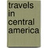 Travels In Central America
