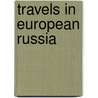 Travels In European Russia by Anonymous Anonymous