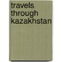 Travels Through Kazakhstan