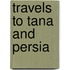 Travels To Tana And Persia