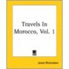 Travels in Morocco, Vol. 1 door James Richardson