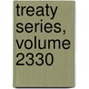 Treaty Series, Volume 2330 door Onbekend