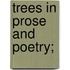 Trees In Prose And Poetry;