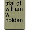 Trial of William W. Holden door Health North Carolina.