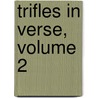 Trifles In Verse, Volume 2 door John Marjoribanks
