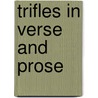 Trifles in Verse and Prose by Edward H. Rose