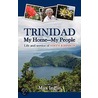 Trinidad-My Home-My People by Max Inglis