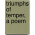 Triumphs of Temper, a Poem