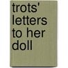 Trots' Letters To Her Doll door Mary E. Bromfield