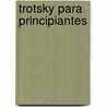 Trotsky Para Principiantes by Tariq Ali