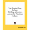True Stories about Indians by Edward S. Ellis