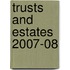 Trusts and Estates 2007-08