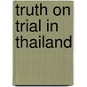 Truth On Trial In Thailand by david Streckfuss