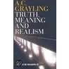 Truth, Meaning And Realism by Anthony Grayling