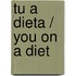 Tu a dieta / You on a Diet