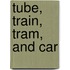 Tube, Train, Tram, And Car