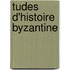 Tudes D'Histoire Byzantine