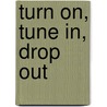Turn On, Tune In, Drop Out door Timothy Leary