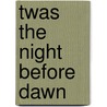 Twas The Night Before Dawn door Ed Pessalano