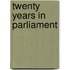 Twenty Years In Parliament