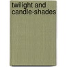 Twilight And Candle-Shades door Richard le Gallienne