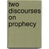 Two Discourses On Prophecy