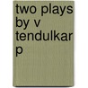Two Plays By V Tendulkar P door Vijay Tendulkar