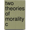 Two Theories Of Morality C by Stuart Hampshire