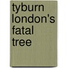Tyburn London's Fatal Tree by David Brandon