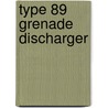 Type 89 Grenade Discharger by Miriam T. Timpledon