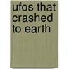 Ufos That Crashed To Earth door Thomas King