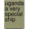 Uganda A Very Special Ship door Onbekend