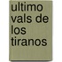 Ultimo Vals de los Tiranos