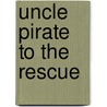 Uncle Pirate to the Rescue door Douglas Rees