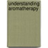 Understanding Aromatherapy