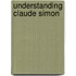 Understanding Claude Simon