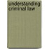 Understanding Criminal Law